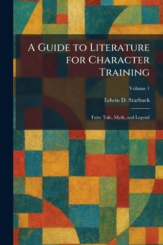 A Guide to Literature for Character Training: Fairy Tale, Myth, and Legend