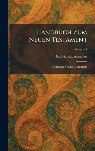 Handbuch zum neuen testament: Neutestamentiche Grammatik