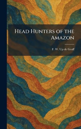 Head Hunters of the Amazon