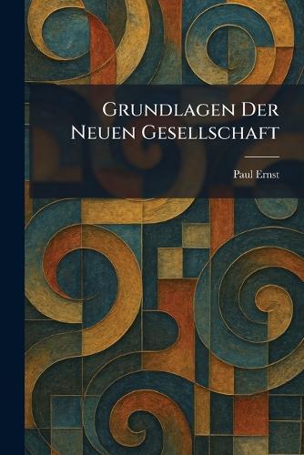 Grundlagen Der Neuen Gesellschaft