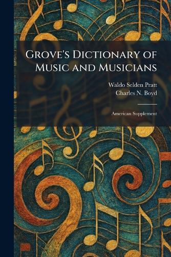 Grove's Dictionary of Music and Musicians: American Supplement