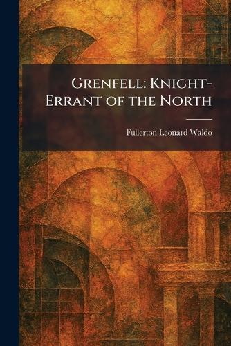 Grenfell: Knight-Errant of the North