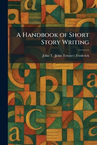A Handbook of Short Story Writing
