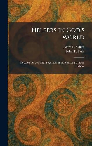 Helpers in God's World: Prepared for Use With Beginners in the Vacation Church School