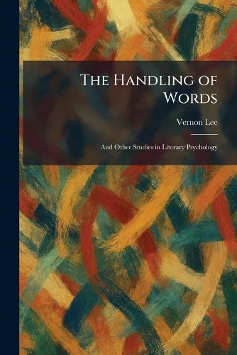 The Handling of Words: And Other Studies in Literary Psychology