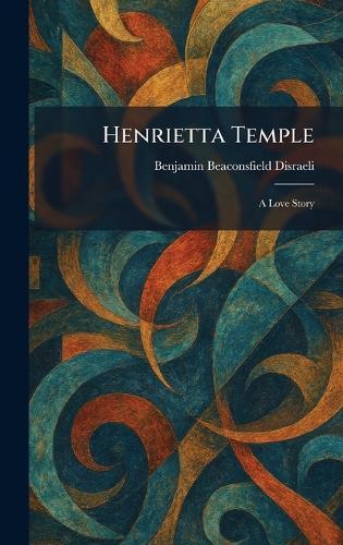 Henrietta Temple: A Love Story