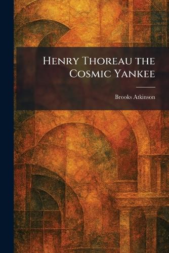 Henry Thoreau the Cosmic Yankee