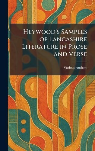 Heywood's Samples of Lancashire Literature in Prose and Verse