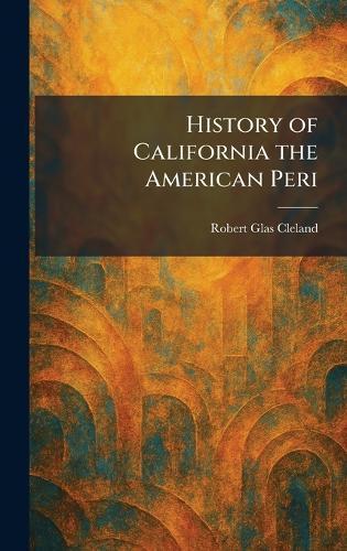 History of California the American Peri
