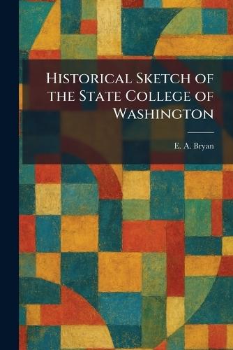 Historical Sketch of the State College of Washington