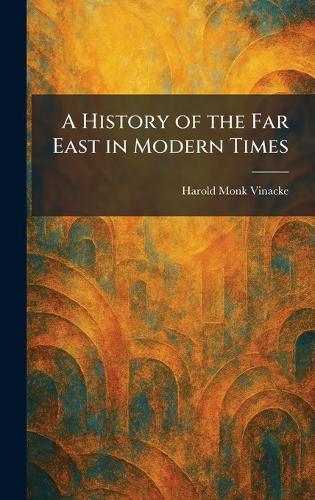 A History of the Far East in Modern Times