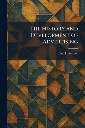 The History and Development of Advertising