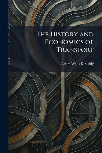 The History and Economics of Transport