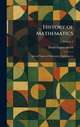 History of Mathematics: Special Topics of Elementary Mathematics