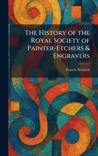 The History of the Royal Society of Painter-Etchers & Engravers