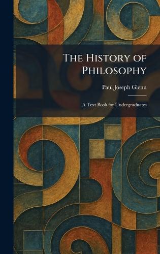 The History of Philosophy: A Text Book for Undergraduates