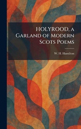 HOLYROOD, a Garland of Modern Scots Poems