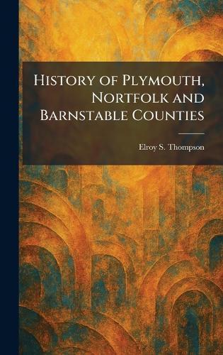History of Plymouth, Nortfolk and Barnstable Counties