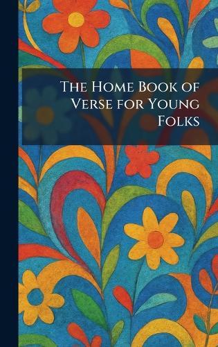 The Home Book of Verse for Young Folks