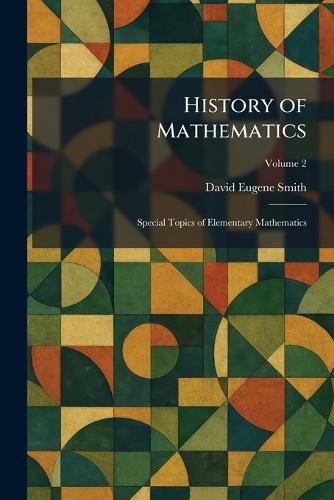 History of Mathematics: Special Topics of Elementary Mathematics