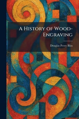 A History of Wood-Engraving