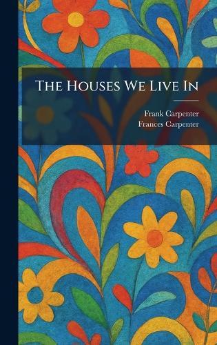 The Houses We Live In