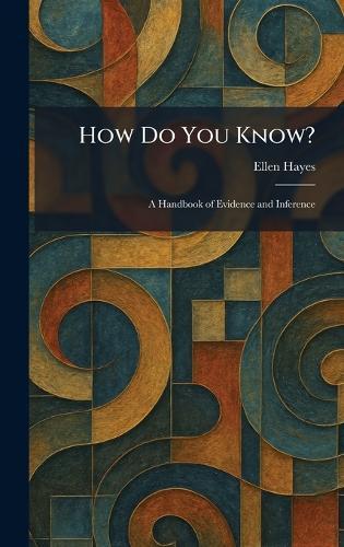 How Do You Know?: A Handbook of Evidence and Inference