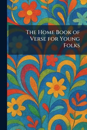 The Home Book of Verse for Young Folks