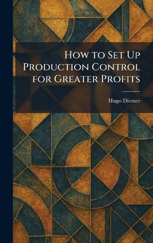 How to Set Up Production Control for Greater Profits