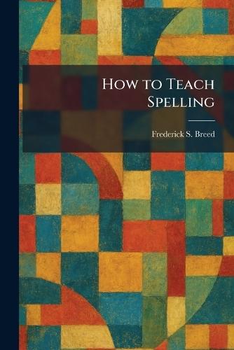 How to Teach Spelling