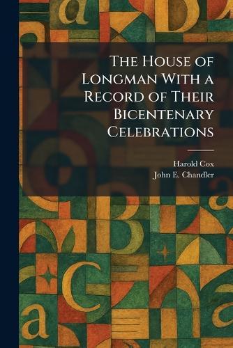 The House of Longman With a Record of Their Bicentenary Celebrations