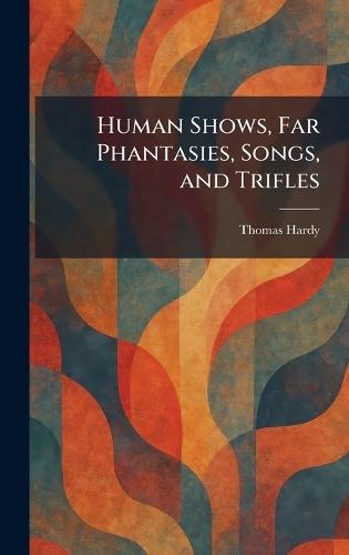 Human Shows, Far Phantasies, Songs, and Trifles
