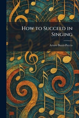 How to Succeed in Singing