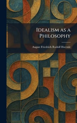 Idealism as a Philosophy