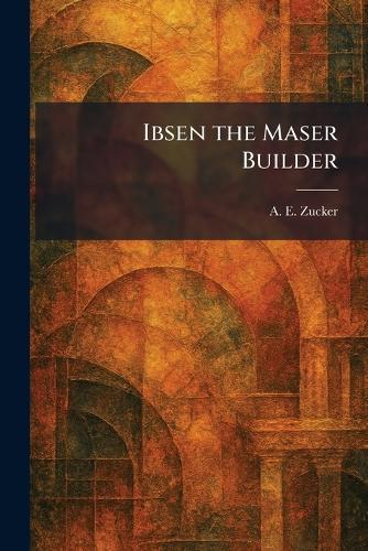 Ibsen the Maser Builder