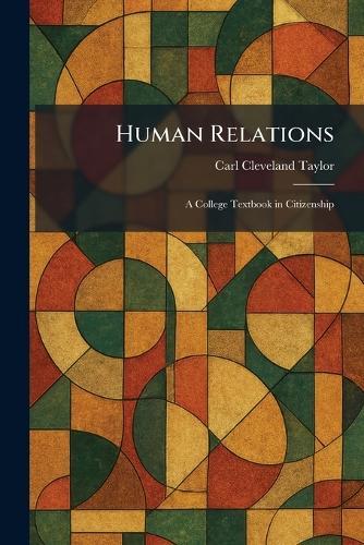 Human Relations: A College Textbook in Citizenship