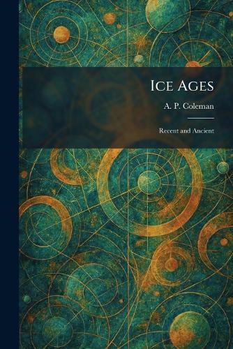 Ice Ages: Recent and Ancient