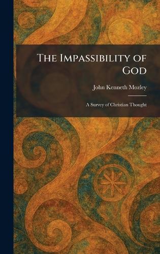 The Impassibility of God: A Survey of Christian Thought