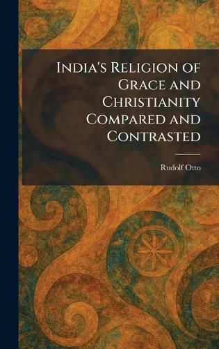 India's Religion of Grace and Christianity Compared and Contrasted