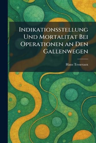 Indikationsstellung und Mortalitat bei Operationen an den Gallenwegen