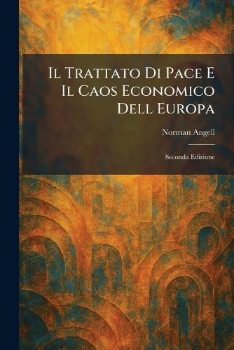 Il Trattato Di Pace E Il Caos Economico Dell Europa: Seconda Edizione