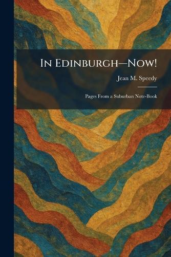 In Edinburghâ""Now!: Pages From a Suburban Note-Book