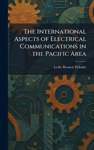 The International Aspects of Electrical Communications in the Pacific Area