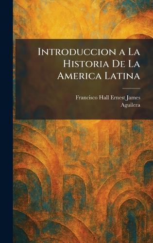 Introduccion a La Historia De La America Latina