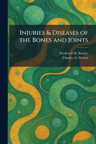 Injuries & Diseases of the Bones and Joints