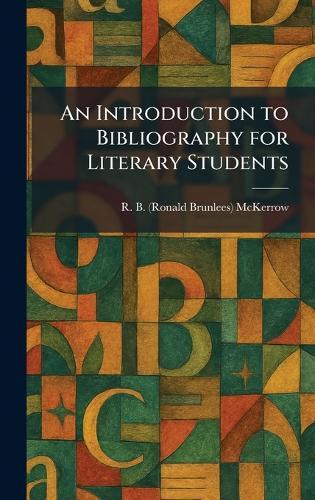 An Introduction to Bibliography for Literary Students