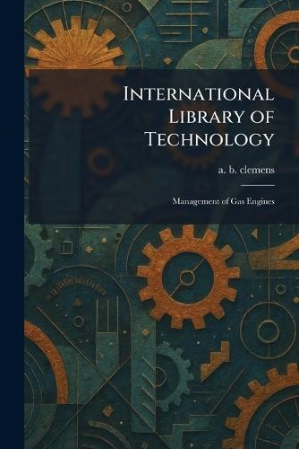 International Library of Technology: Management of Gas Engines