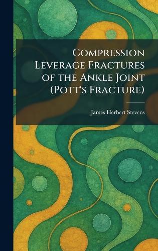 Compression Leverage Fractures of the Ankle Joint (Pott's Fracture)