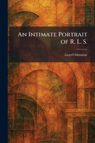 An Intimate Portrait of R. L. S.