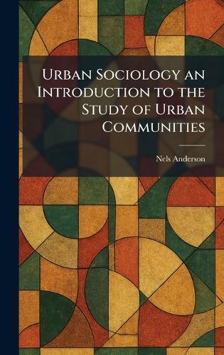 Urban Sociology an Introduction to the Study of Urban Communities